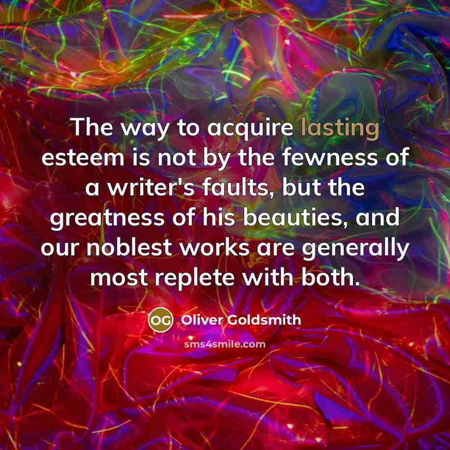 “The way to acquire lasting esteem is not by the…” quote by Oliver Goldsmith