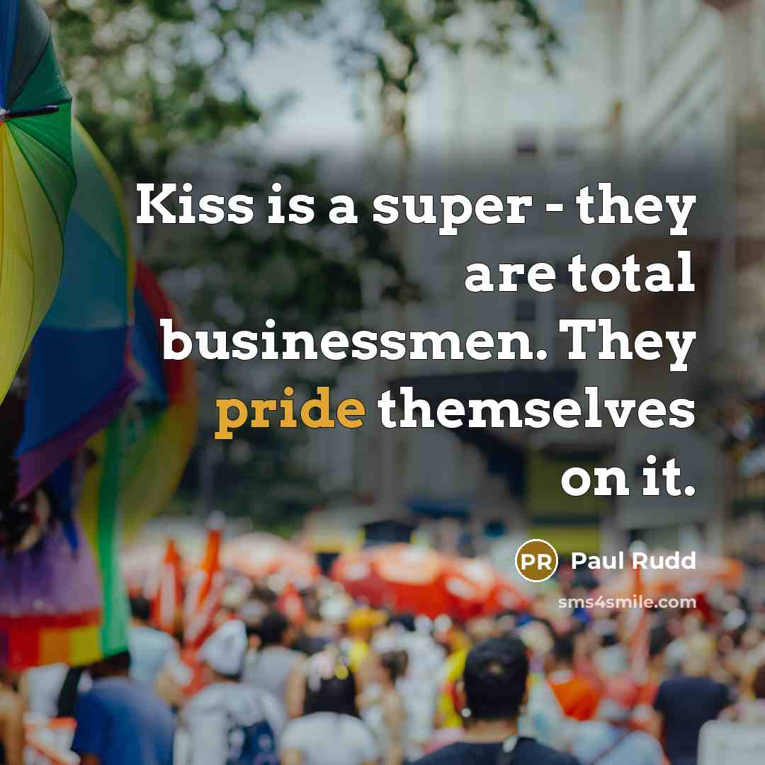 “Kiss is a super - they are total businessmen. They…” quote by Paul Rudd