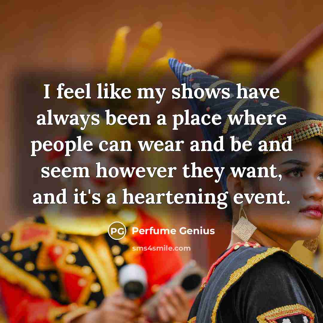 “I feel like my shows have always been a place…” quote by Perfume Genius