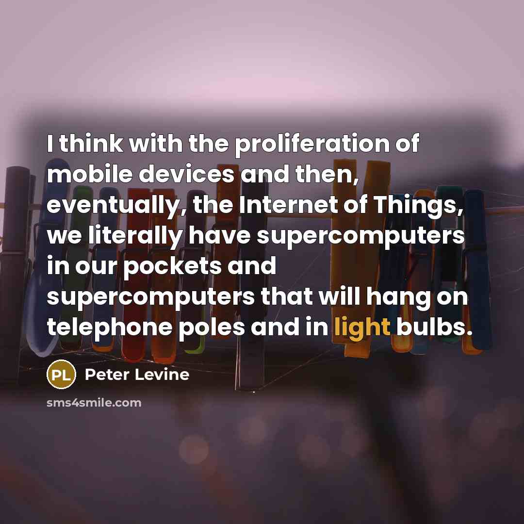 “I think with the proliferation of mobile devices and then,…” quote by Peter Levine
