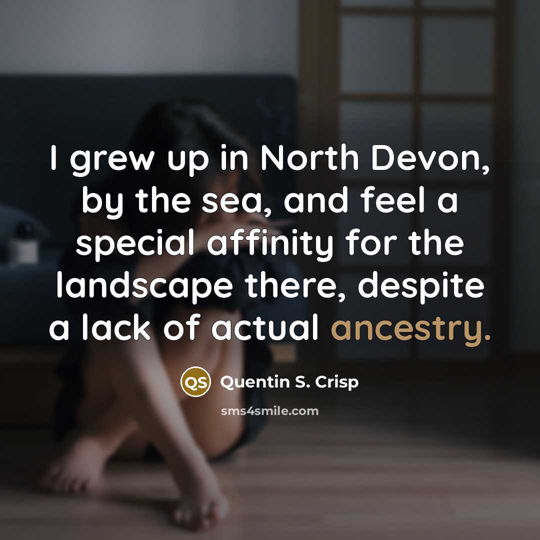 “I grew up in North Devon, by the sea, and…” quote by Quentin S. Crisp