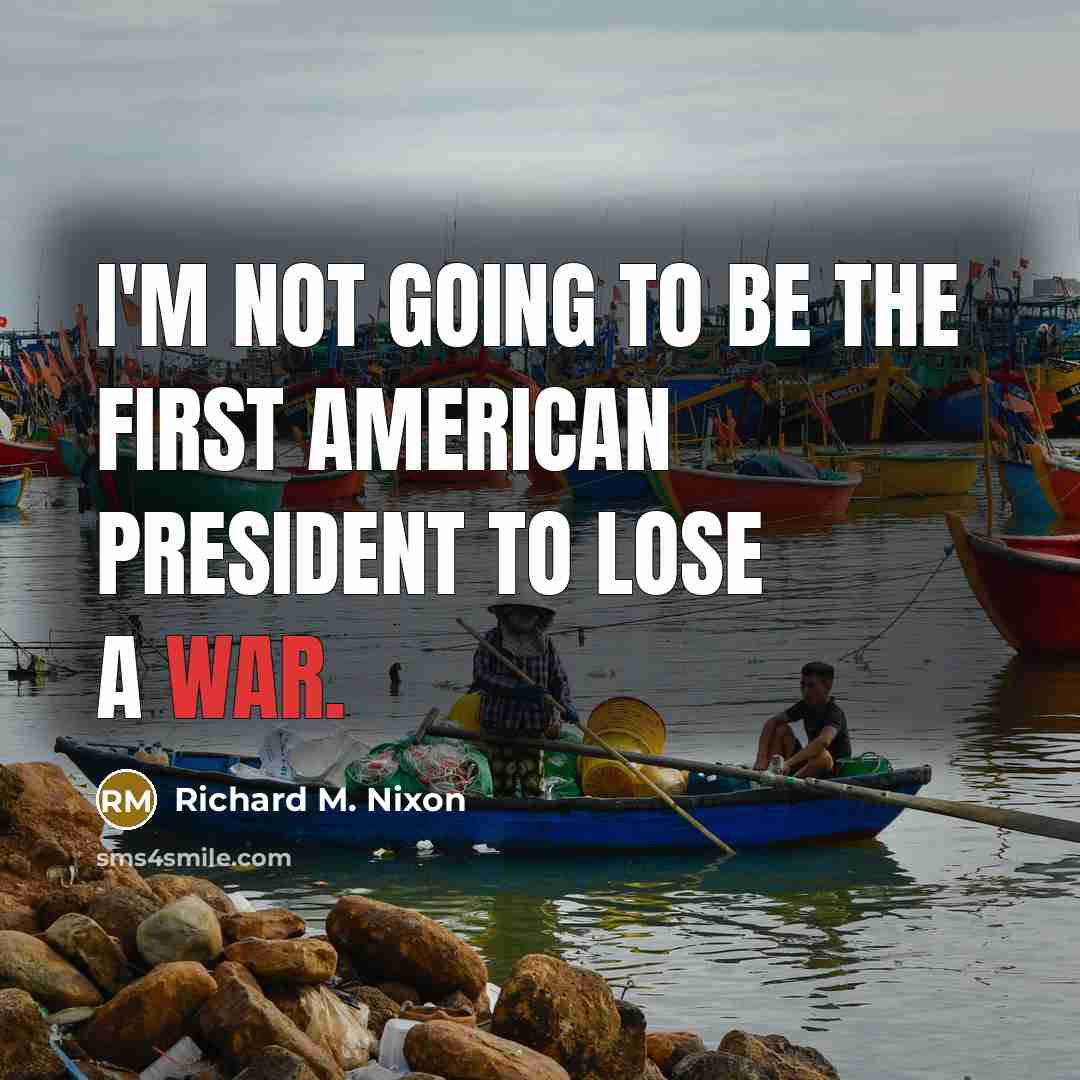 “I'm not going to be the first American president to…” quote by Richard M. Nixon