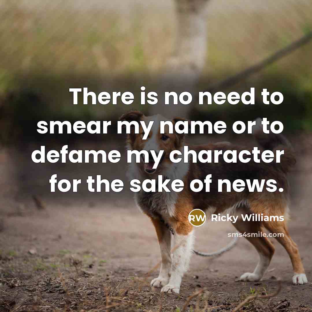 “There is no need to smear my name or to…” quote by Ricky Williams
