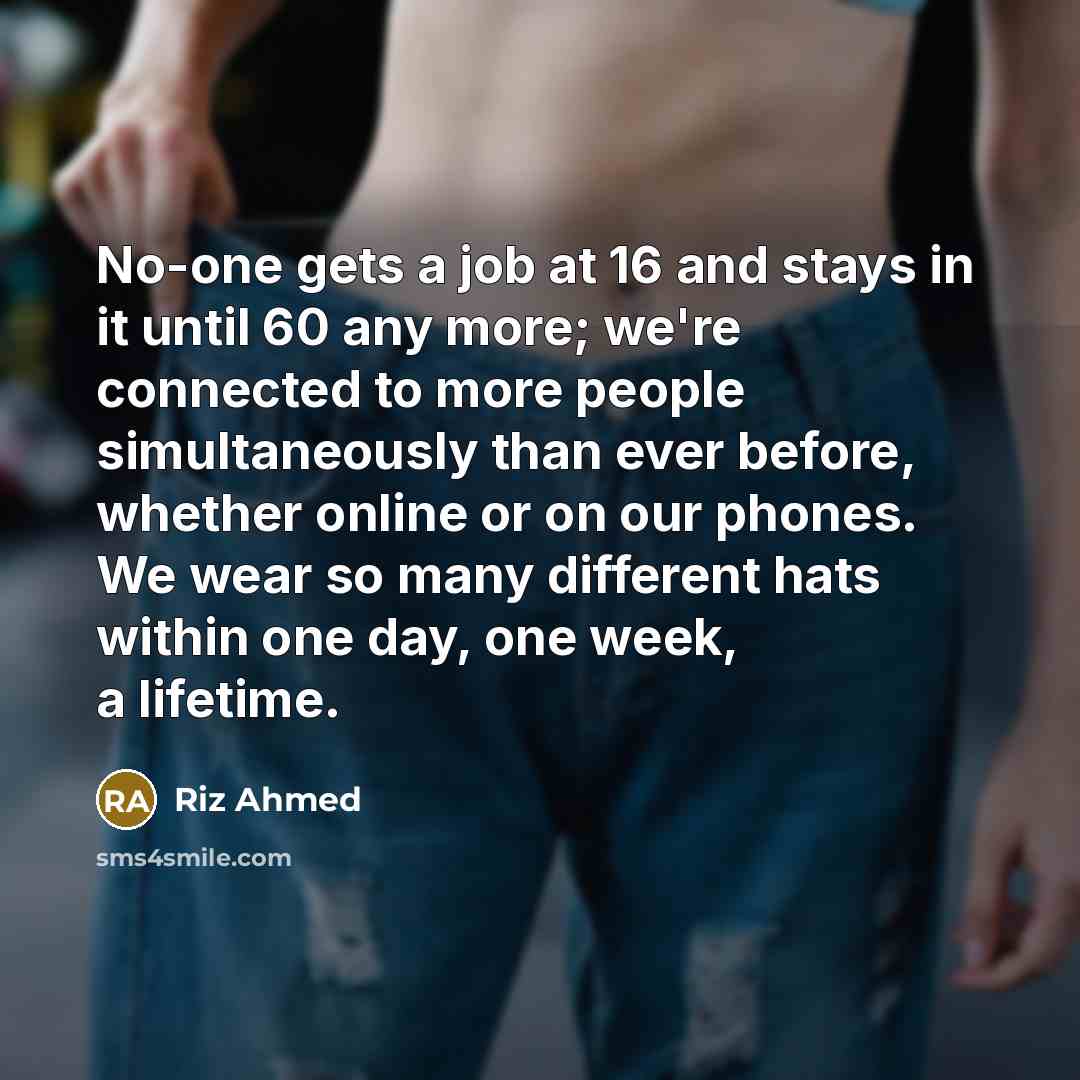 “No-one gets a job at 16 and stays in it…” quote by Riz Ahmed