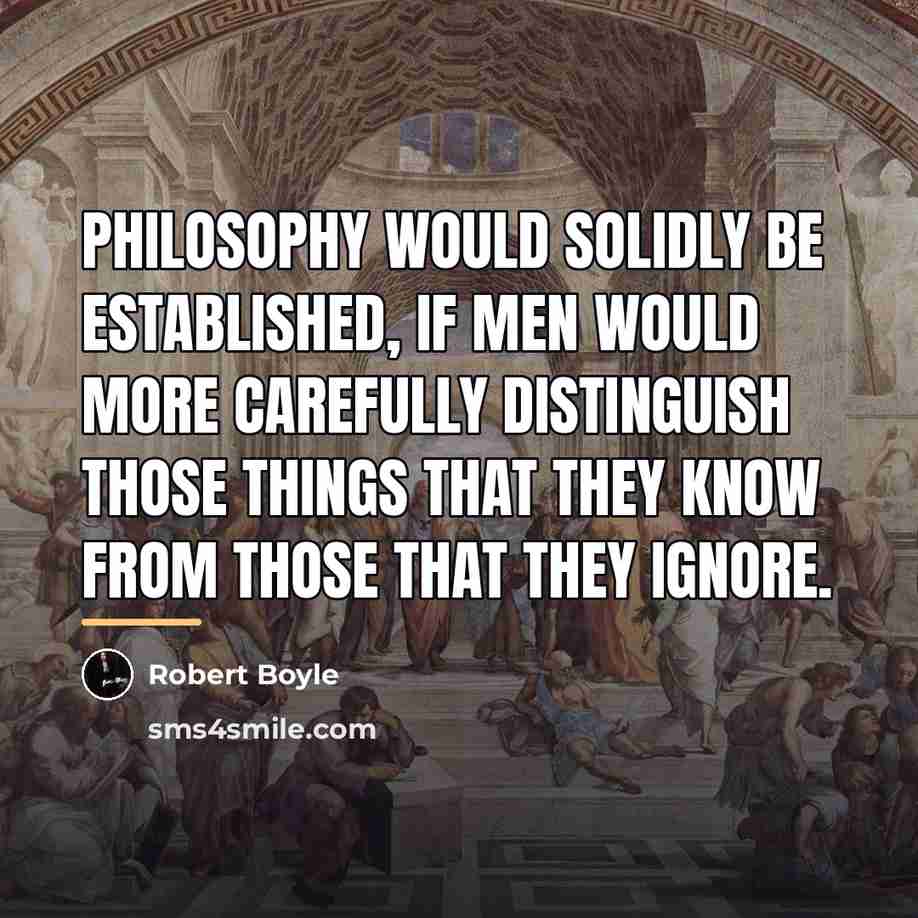 “Philosophy would solidly be established, if men would more carefully…” quote by Robert Boyle