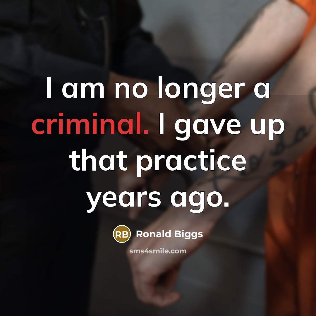 “I am no longer a criminal. I gave up that…” quote by Ronald Biggs