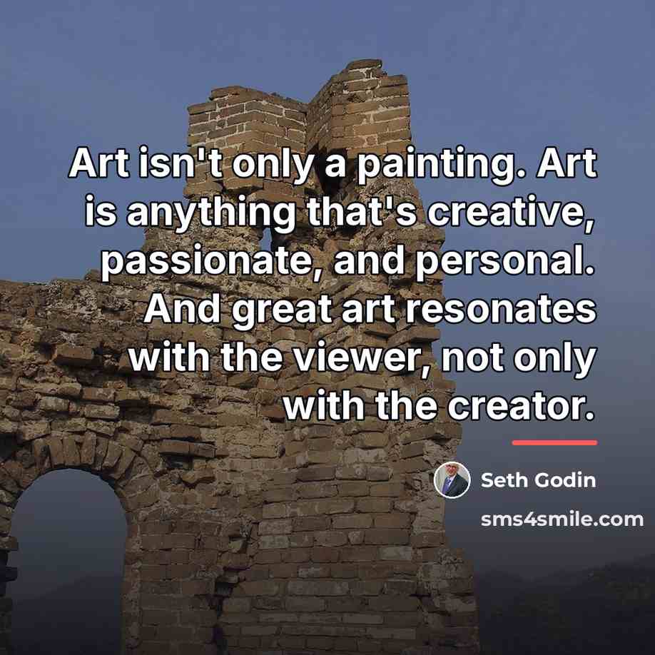“Art isn't only a painting. Art is anything that's creative,…” quote by Seth Godin