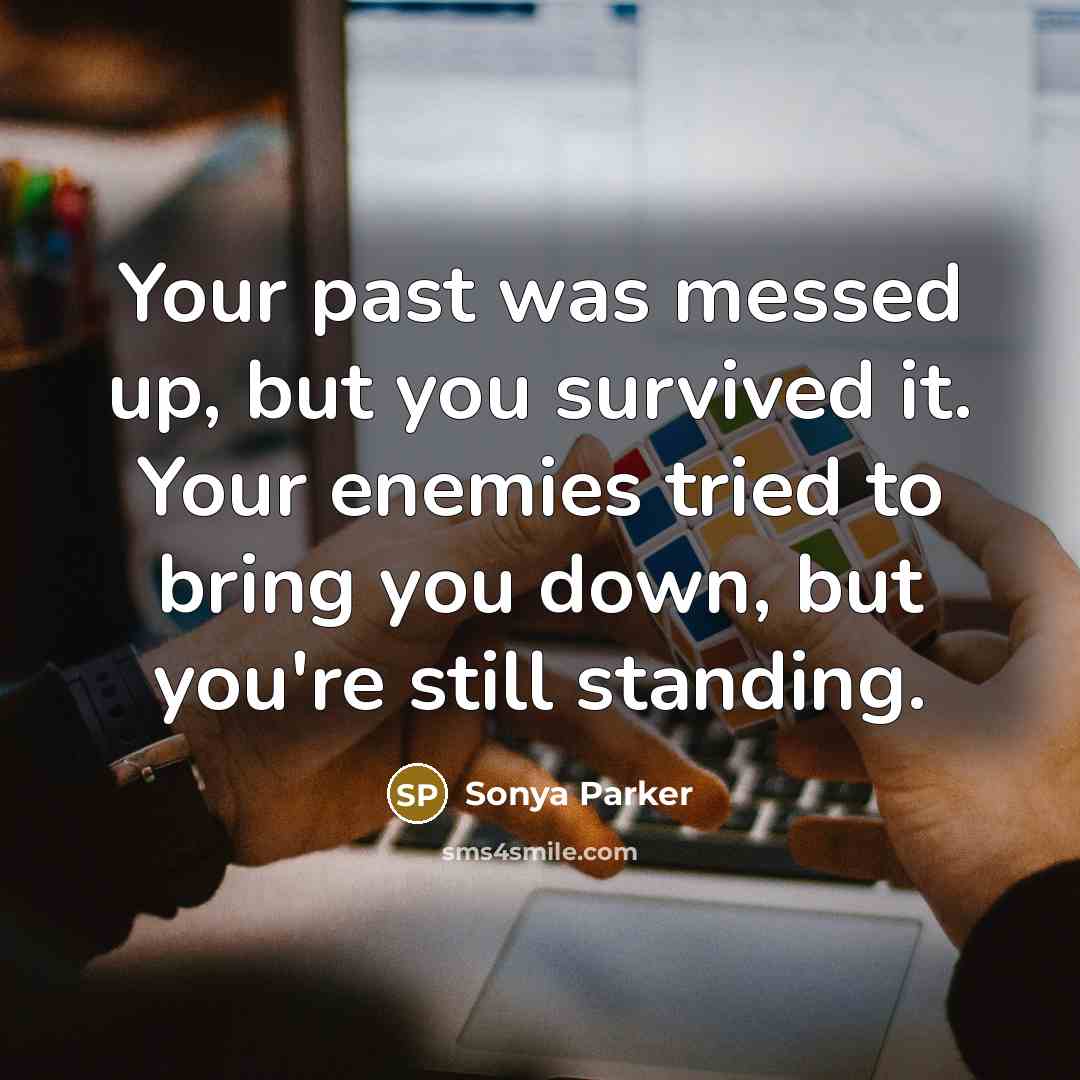 “Your past was messed up, but you survived it. Your…” quote by Sonya Parker