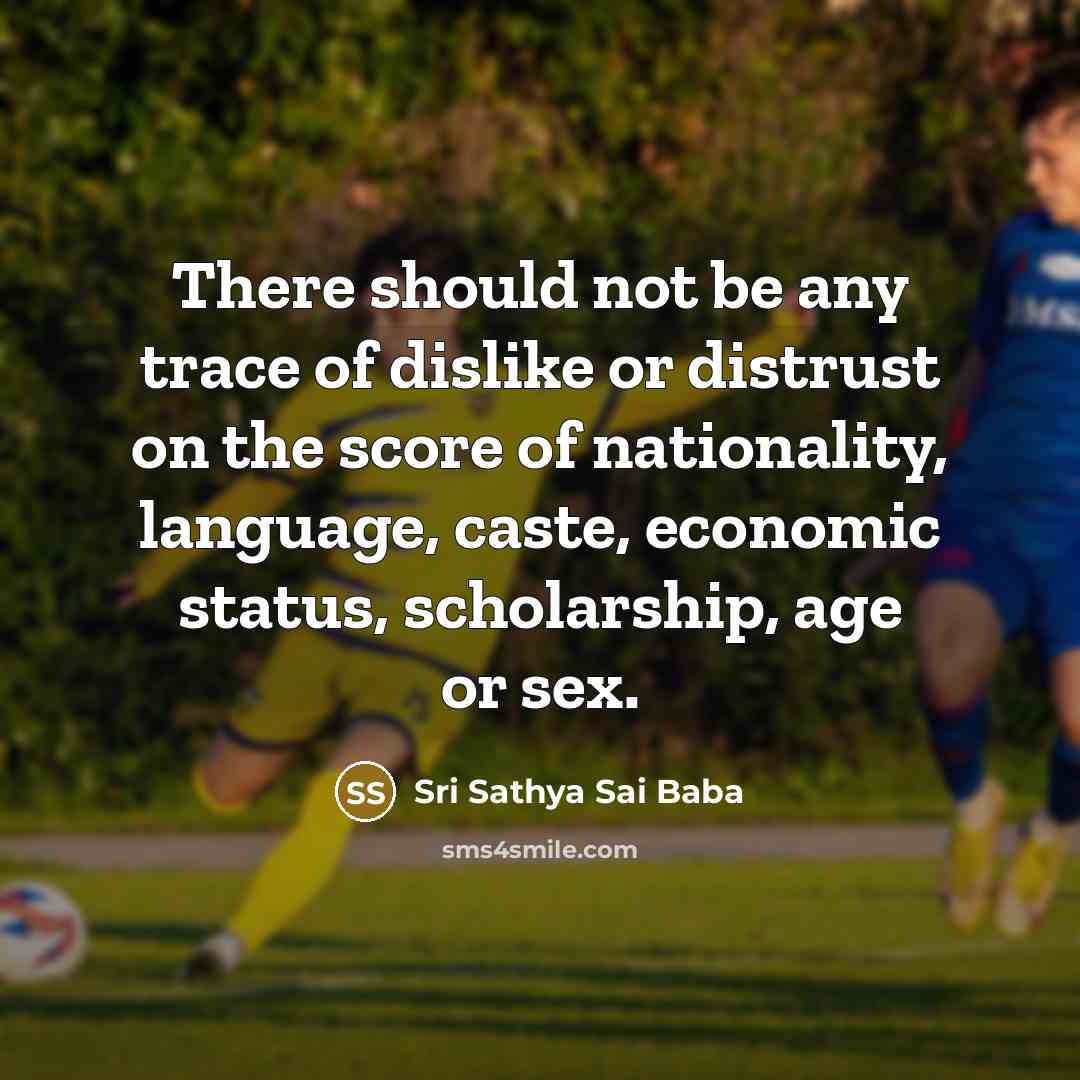 “There should not be any trace of dislike or distrust…” quote by Sri Sathya Sai Baba