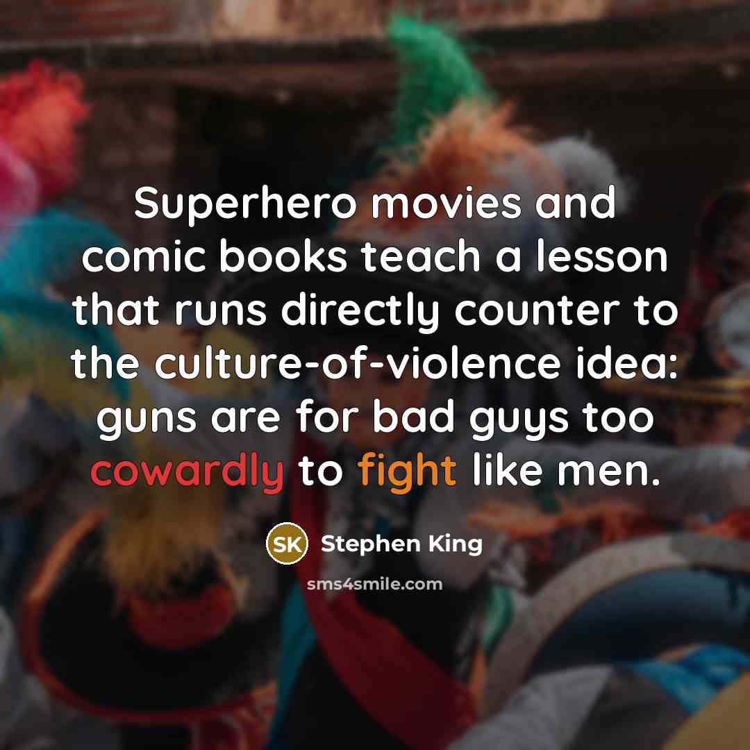“Superhero movies and comic books teach a lesson that runs…” quote by Stephen King
