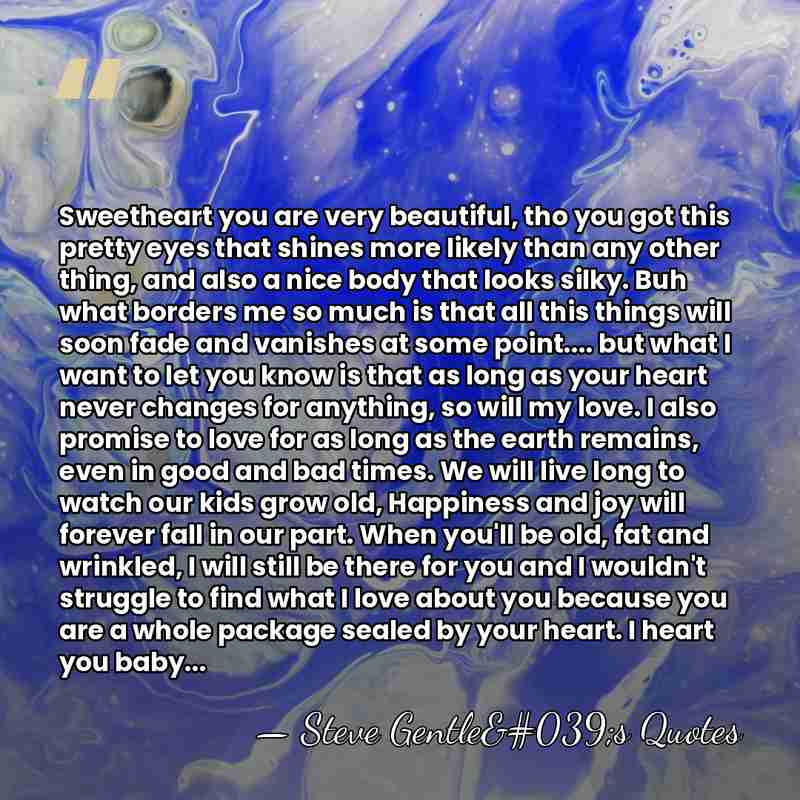 Sweetheart you are very beautiful, tho you got this pretty eyes that&hellip; - Steve Gentle's Quotes