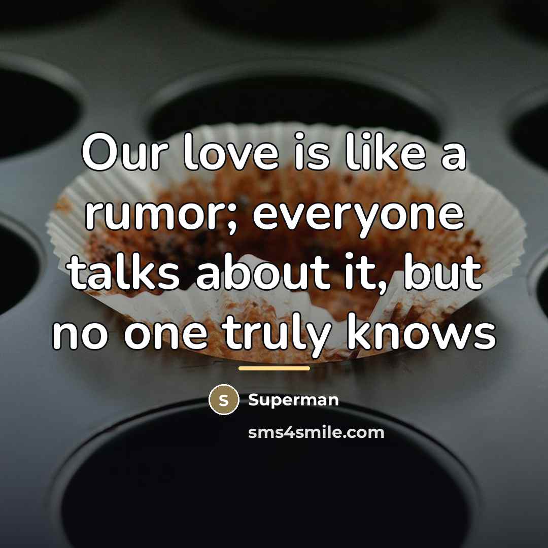 “Our love is like a rumor; everyone talks about it,…” quote by Superman