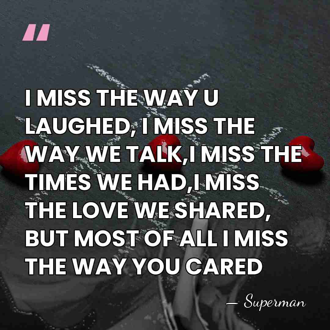 I MISS THE WAY U LAUGHED, I MISS THE WAY WE TALK,I&hellip; - Superman