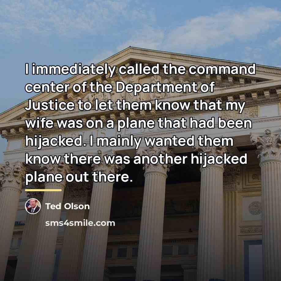 “I immediately called the command center of the Department of…” quote by Ted Olson