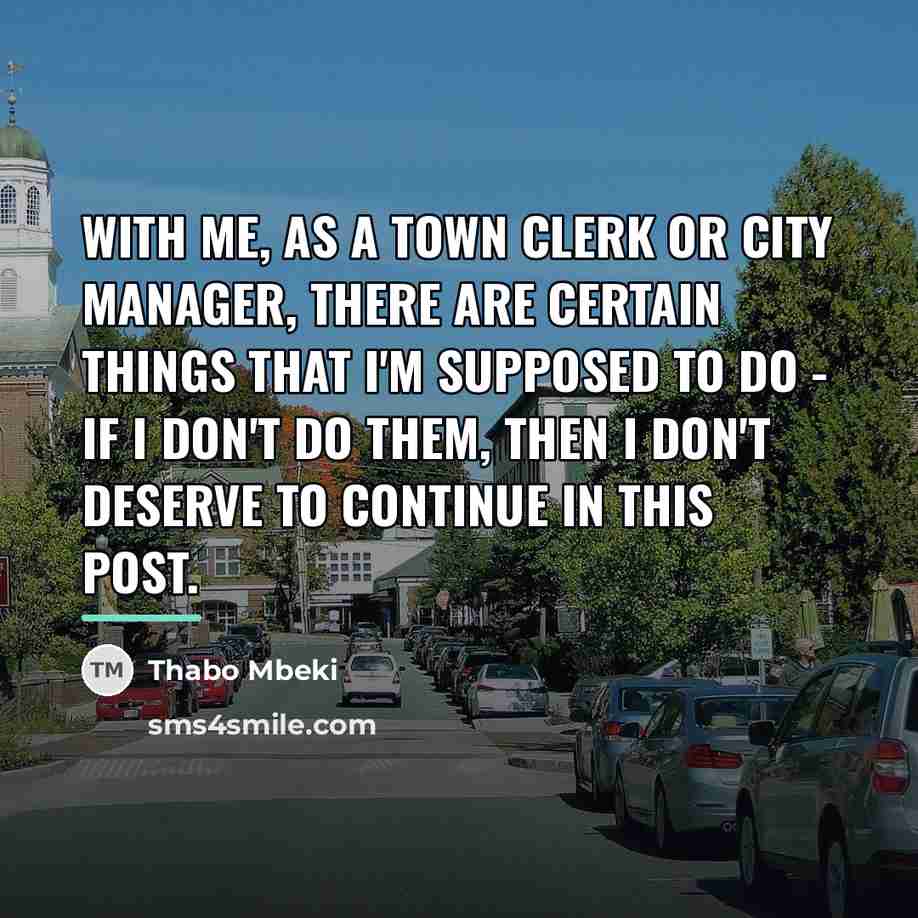 “With me, as a town clerk or city manager, there…” quote by Thabo Mbeki