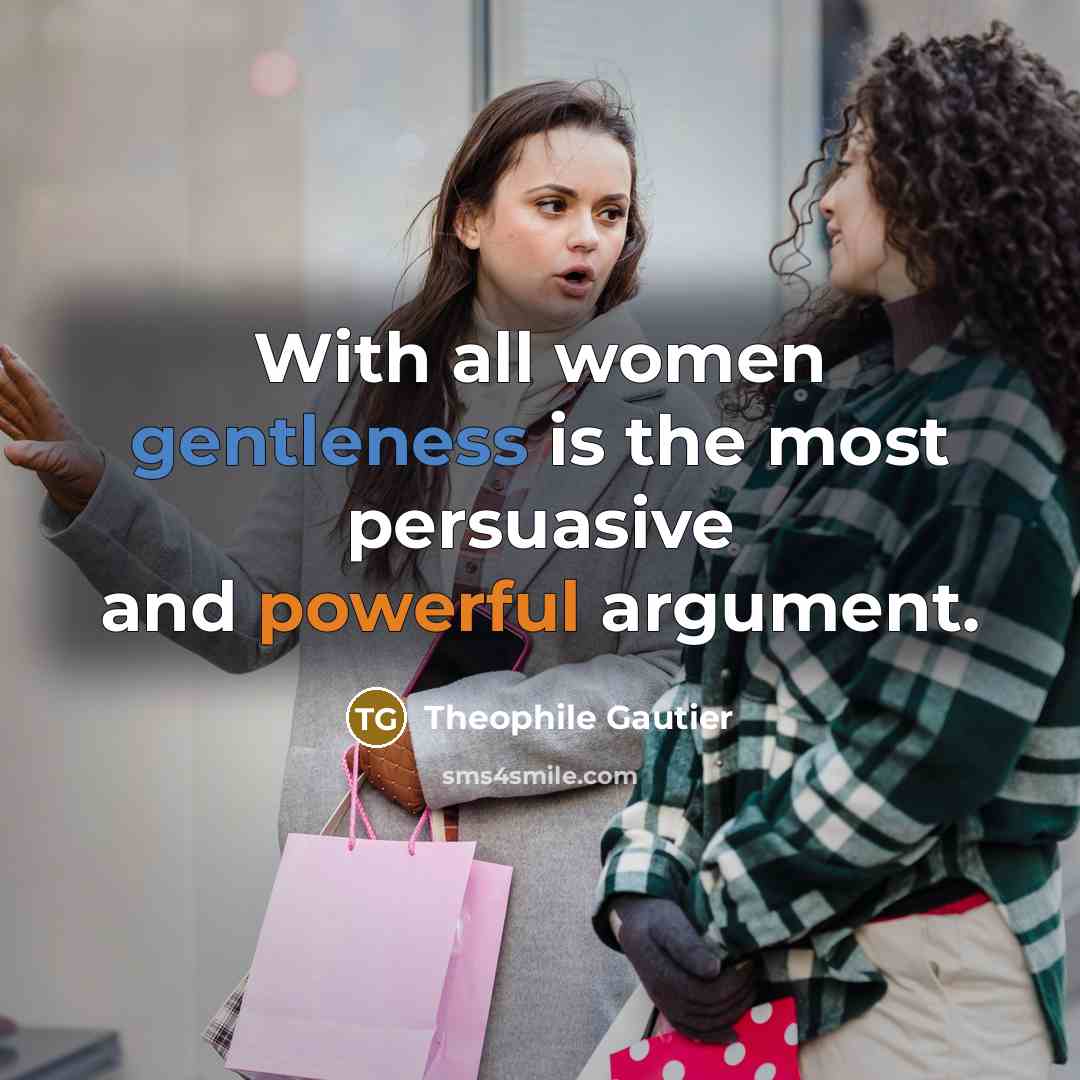 “With all women gentleness is the most persuasive and powerful…” quote by Theophile Gautier
