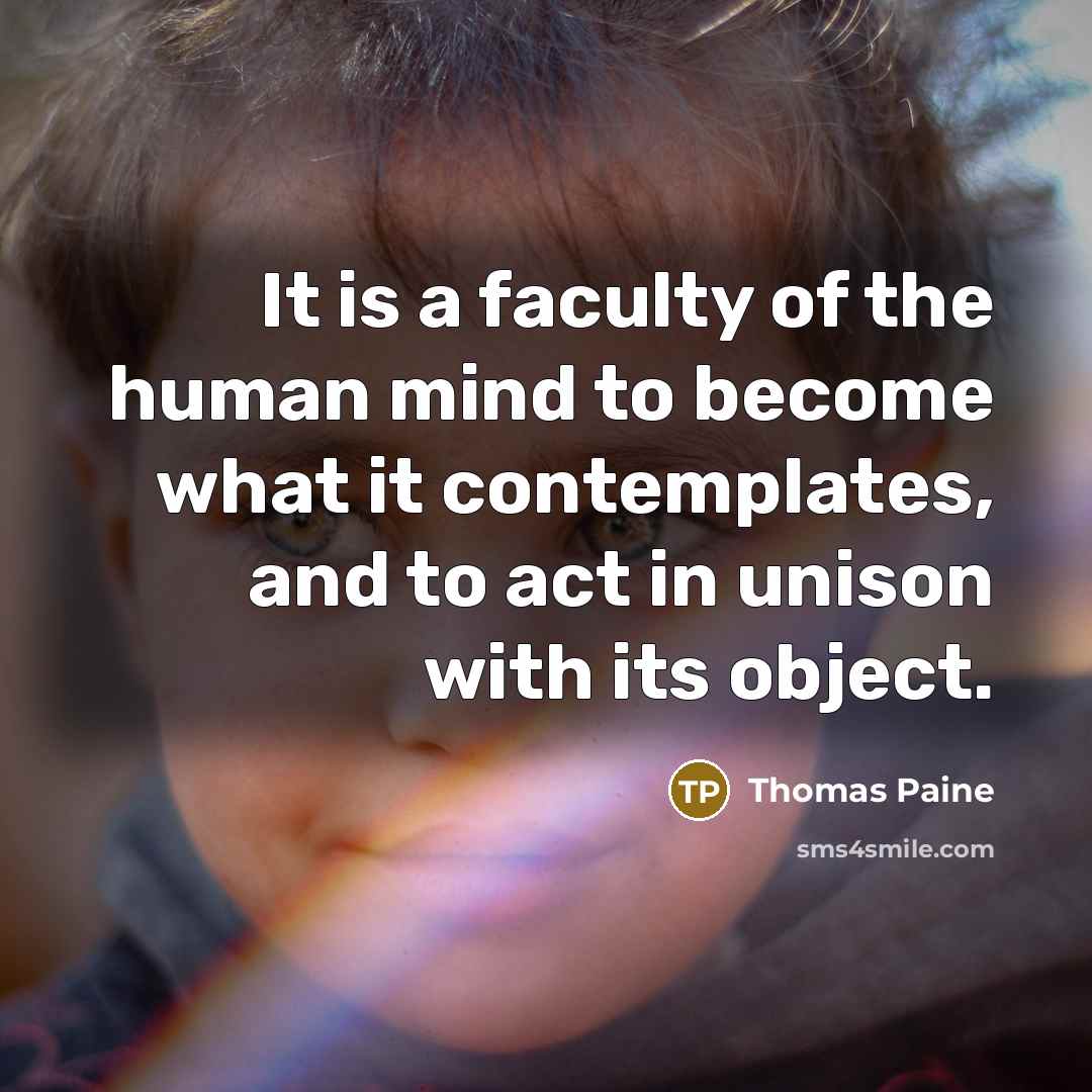 “It is a faculty of the human mind to become…” quote by Thomas Paine