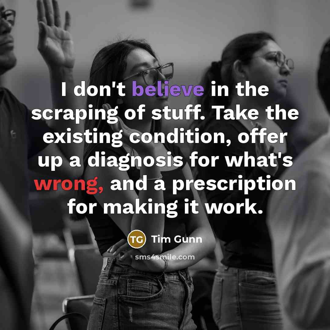 “I don't believe in the scraping of stuff. Take the…” quote by Tim Gunn
