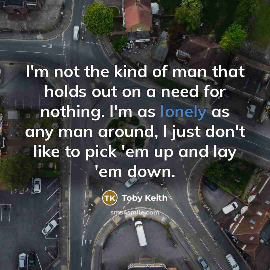“I'm not the kind of man that holds out on…” quote by Toby Keith