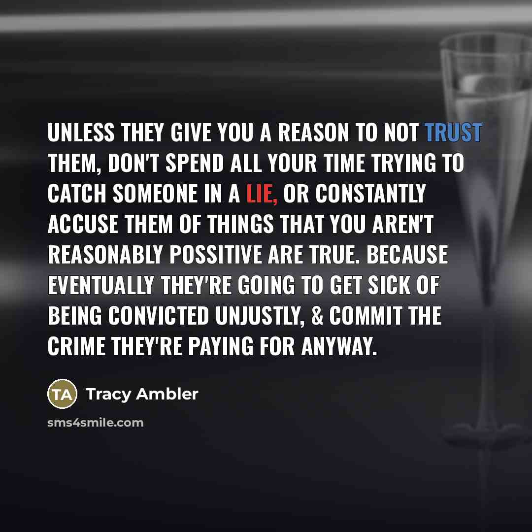 “Unless they give you a reason to not trust them,…” quote by Tracy Ambler
