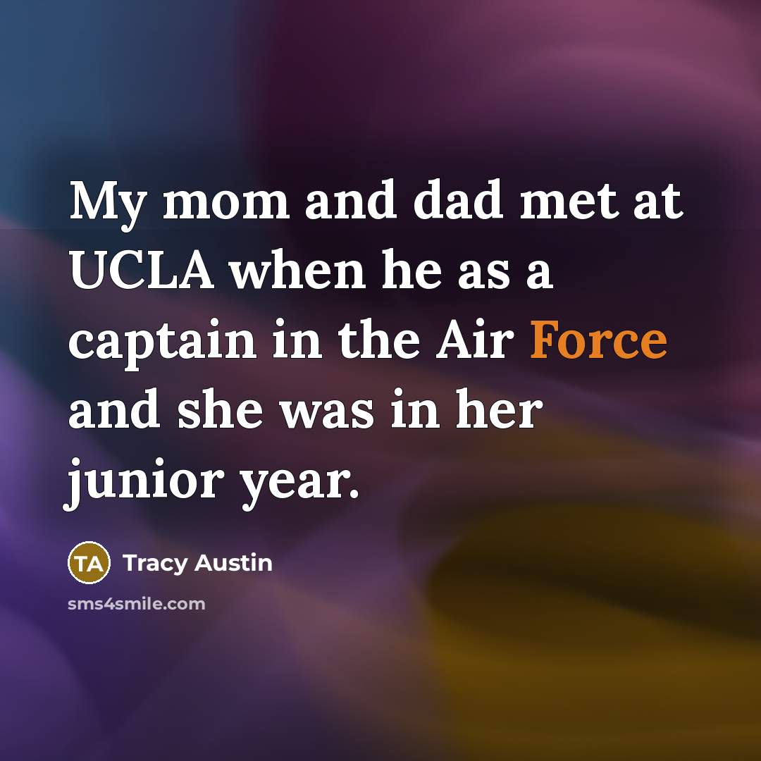“My mom and dad met at UCLA when he as…” quote by Tracy Austin