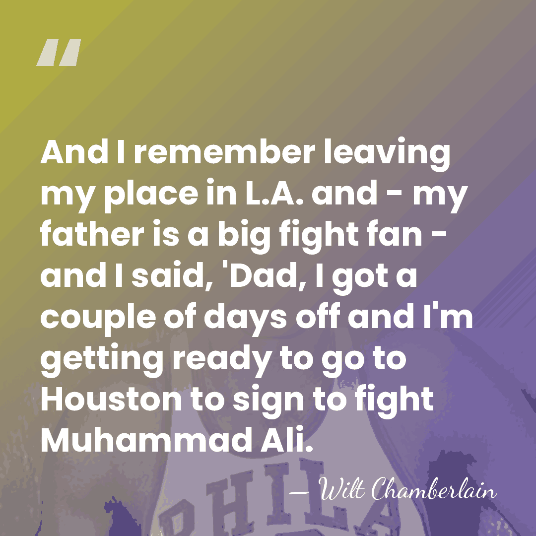 And I remember leaving my place in L.A. and - my father&hellip; - Wilt Chamberlain