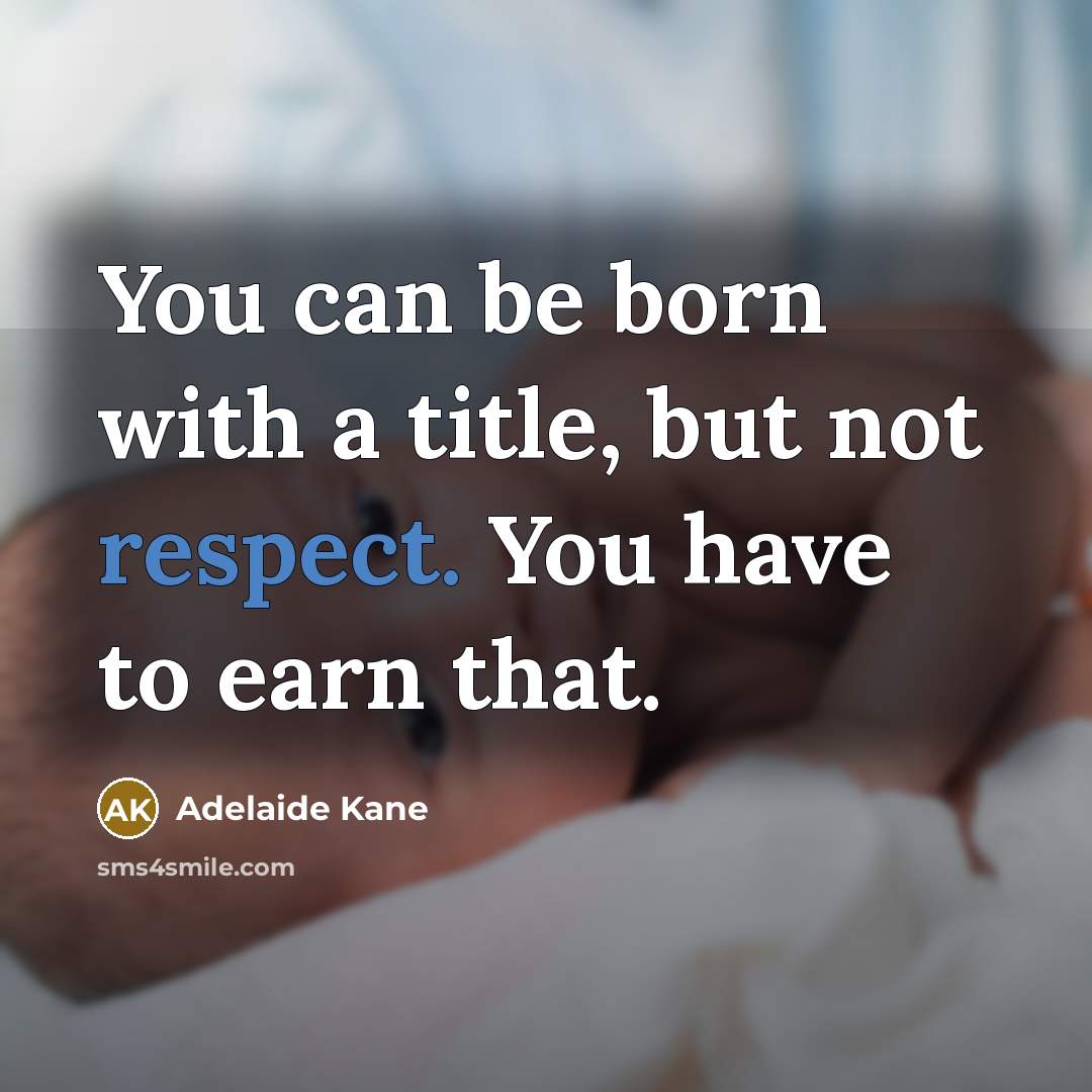 “You can be born with a title, but not respect.…” quote by Adelaide Kane