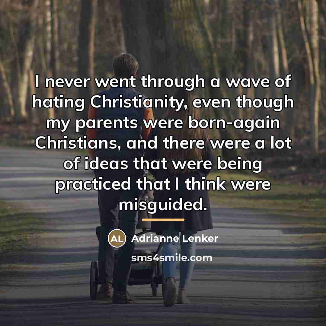 “I never went through a wave of hating Christianity, even…” quote by Adrianne Lenker