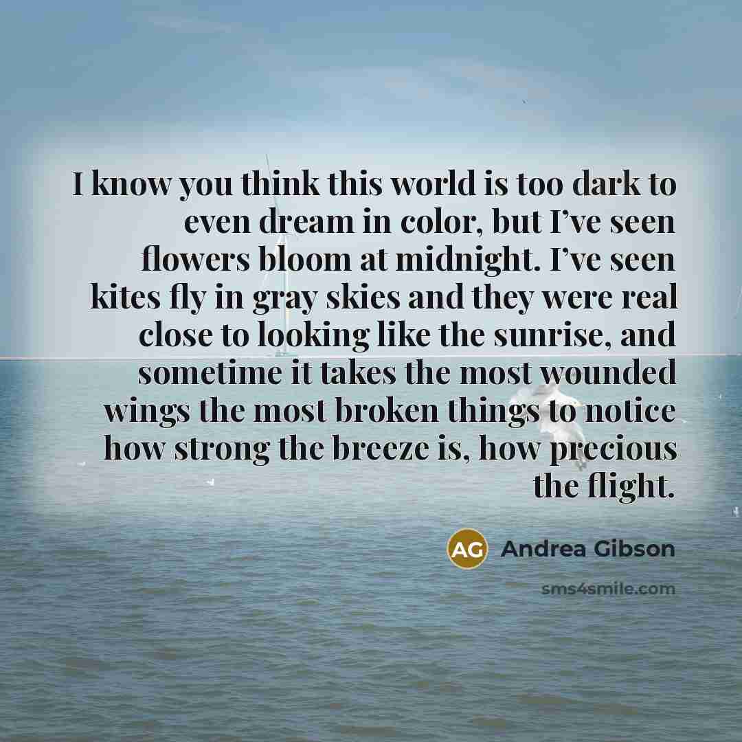 “I know you think this world is too dark to…” quote by Andrea Gibson