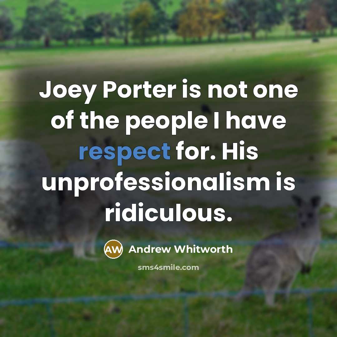 “Joey Porter is not one of the people I have…” quote by Andrew Whitworth