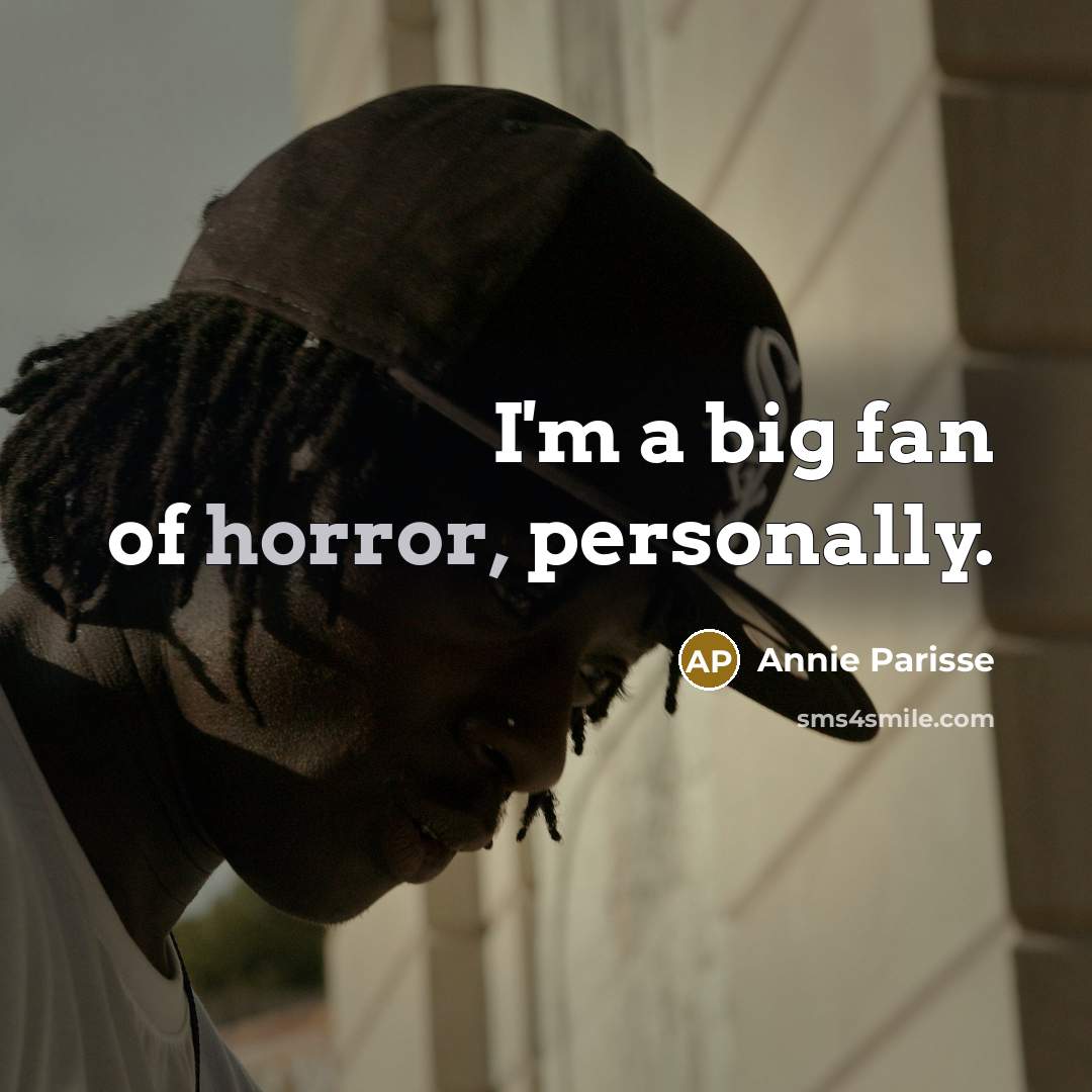 “I'm a big fan of horror, personally.…” quote by Annie Parisse