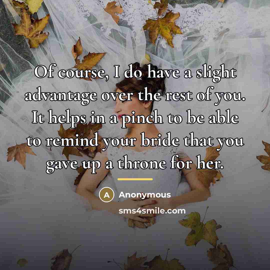 “Of course, I do have a slight advantage over the…” quote by Anonymous