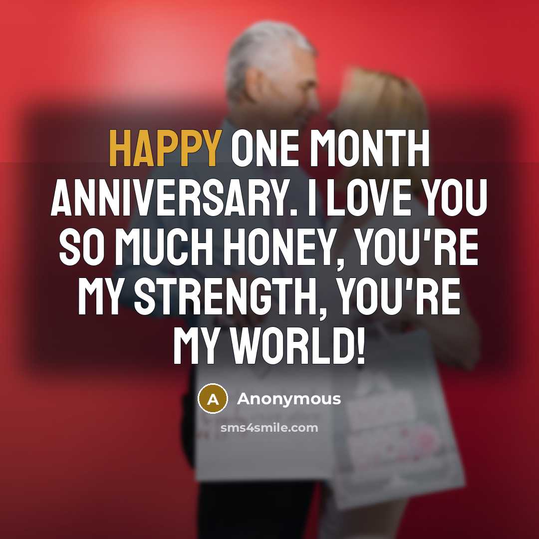 “Happy one month anniversary. I love you so much honey,…” quote by Anonymous