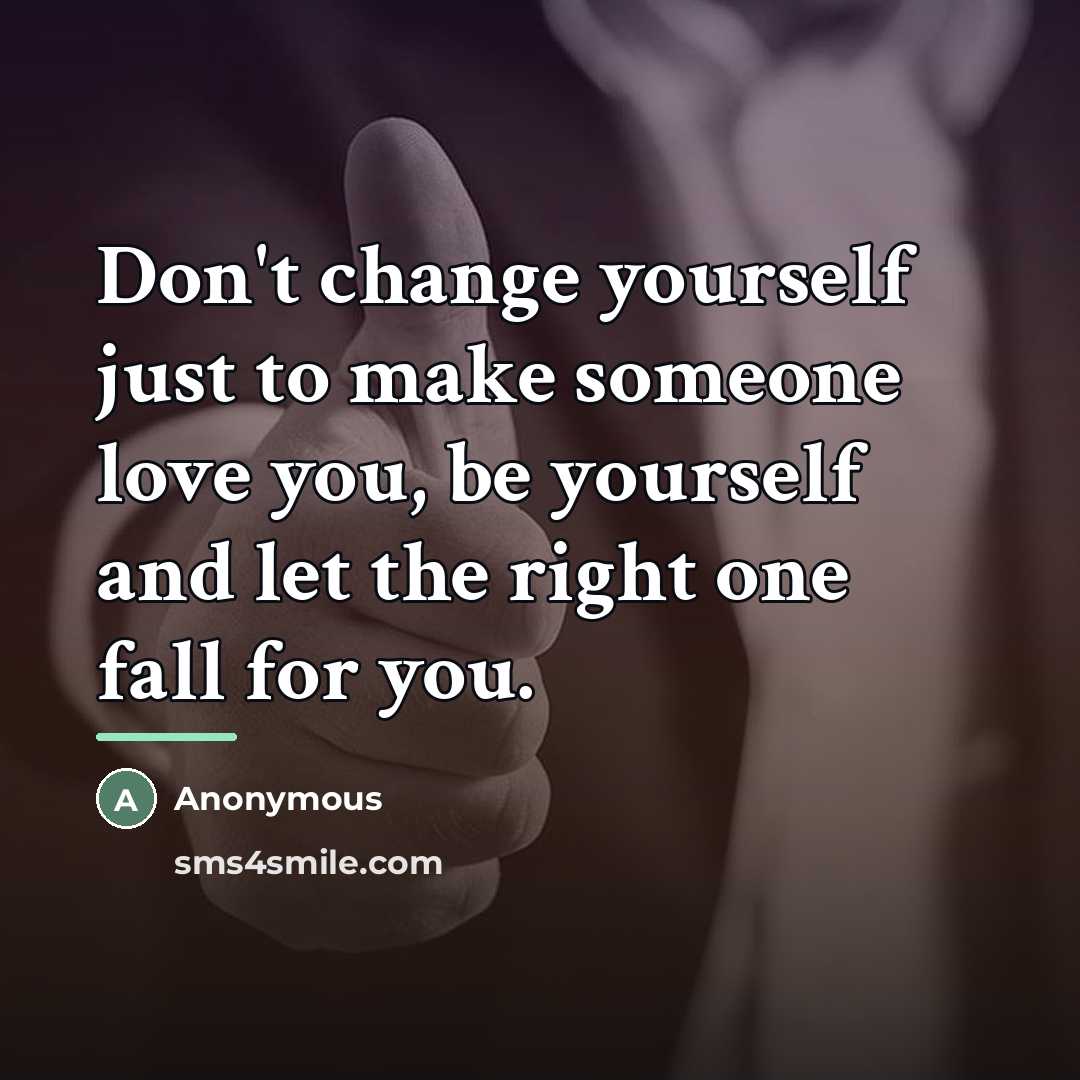 “Don't change yourself just to make someone love you, be…” quote by Anonymous