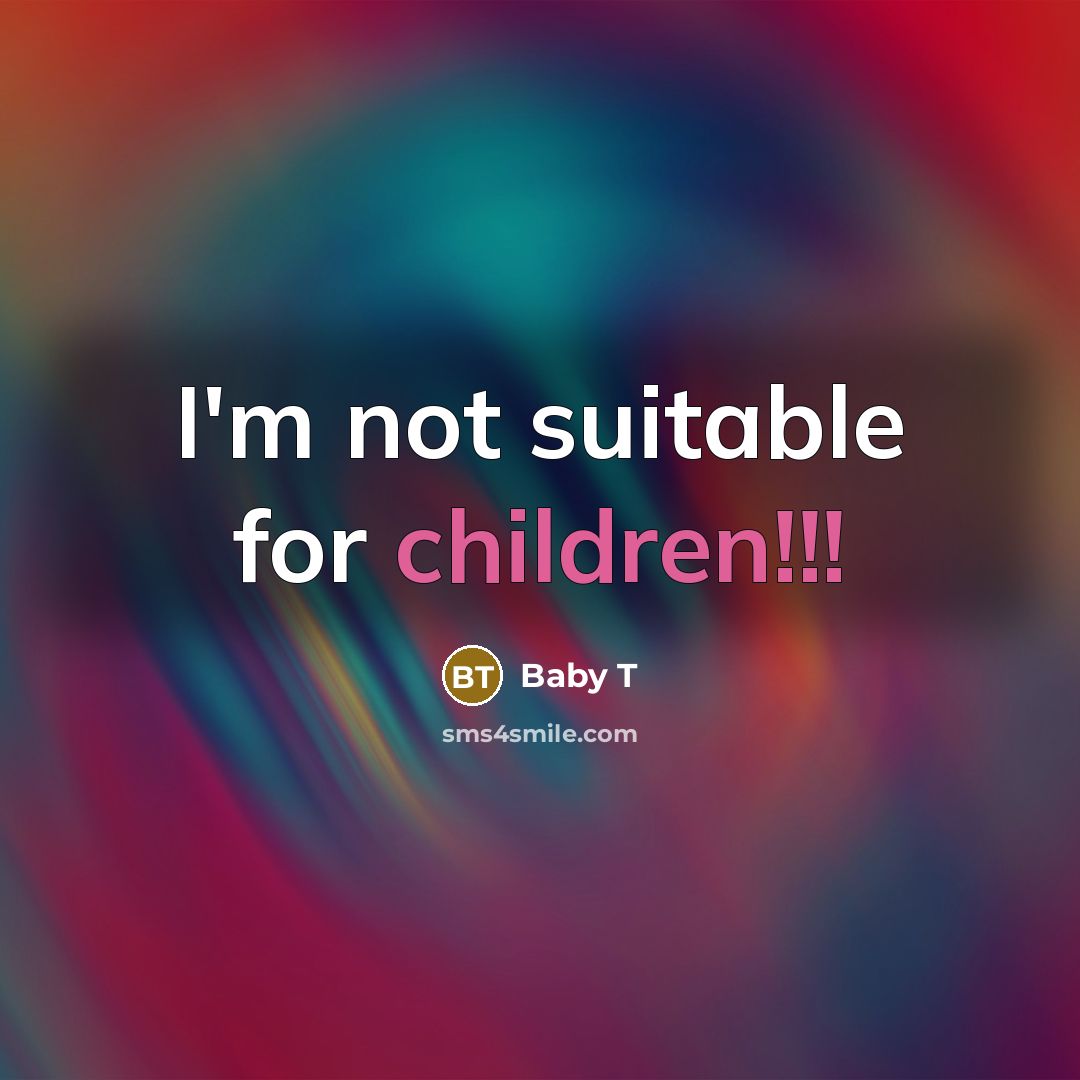 “I'm not suitable for children!!!” quote by Baby T