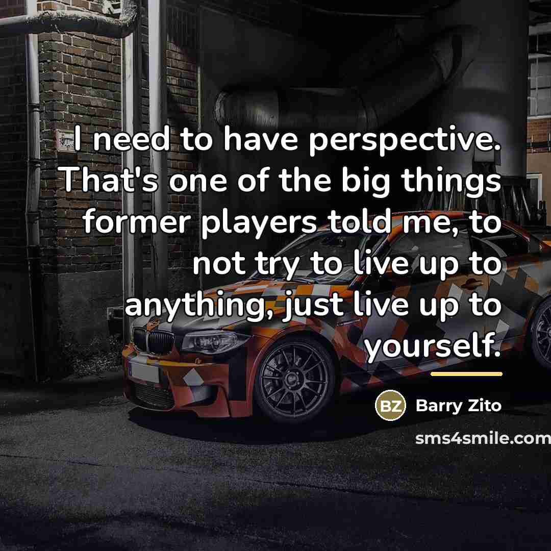 “I need to have perspective. That's one of the big…” quote by Barry Zito