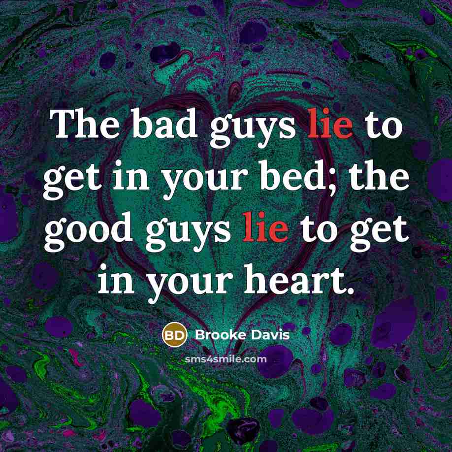 “The bad guys lie to get in your bed; the…” quote by Brooke Davis