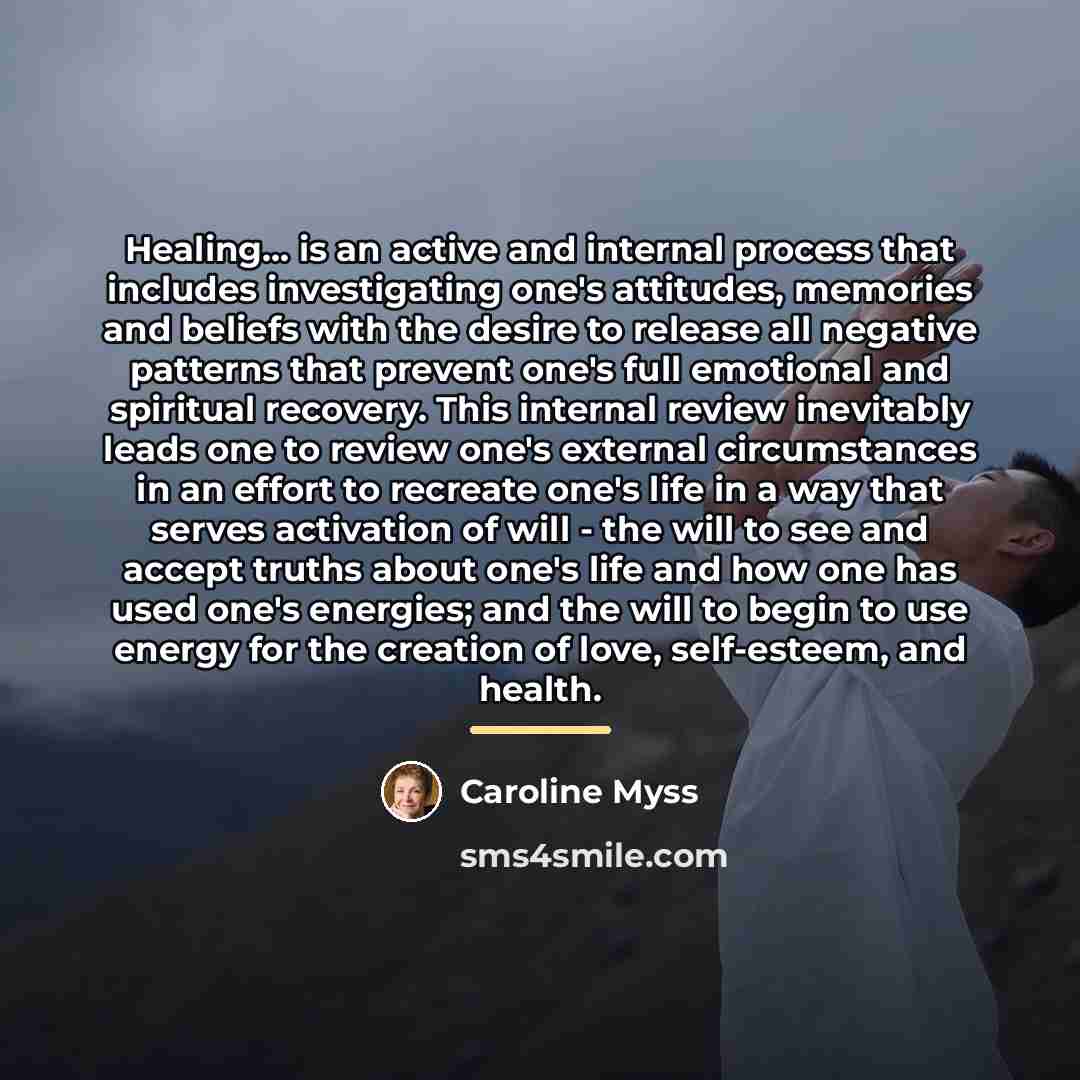“Healing... is an active and internal process that includes investigating…” quote by Caroline Myss