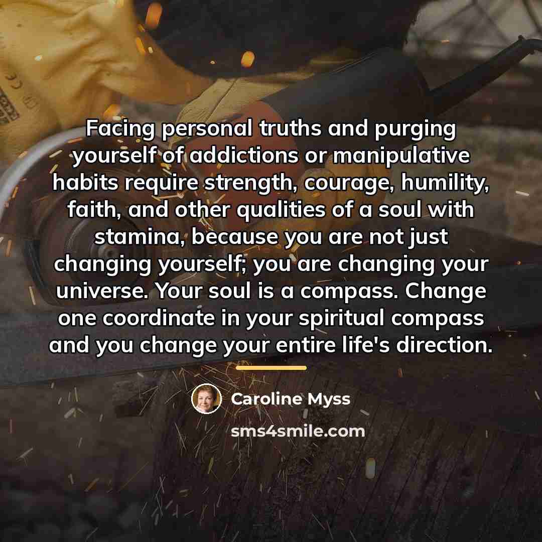 “Facing personal truths and purging yourself of addictions or manipulative…” quote by Caroline Myss