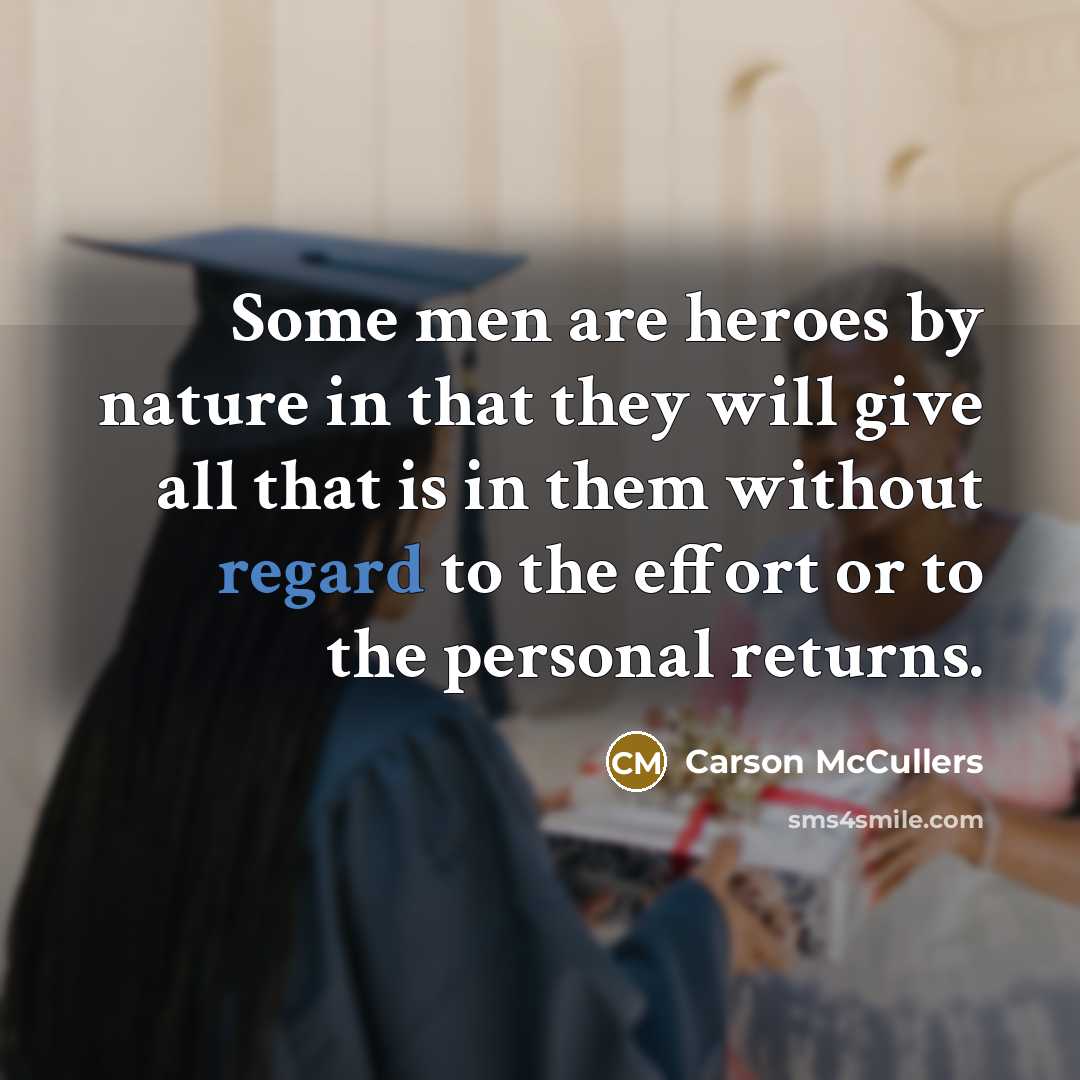 “Some men are heroes by nature in that they will…” quote by Carson McCullers