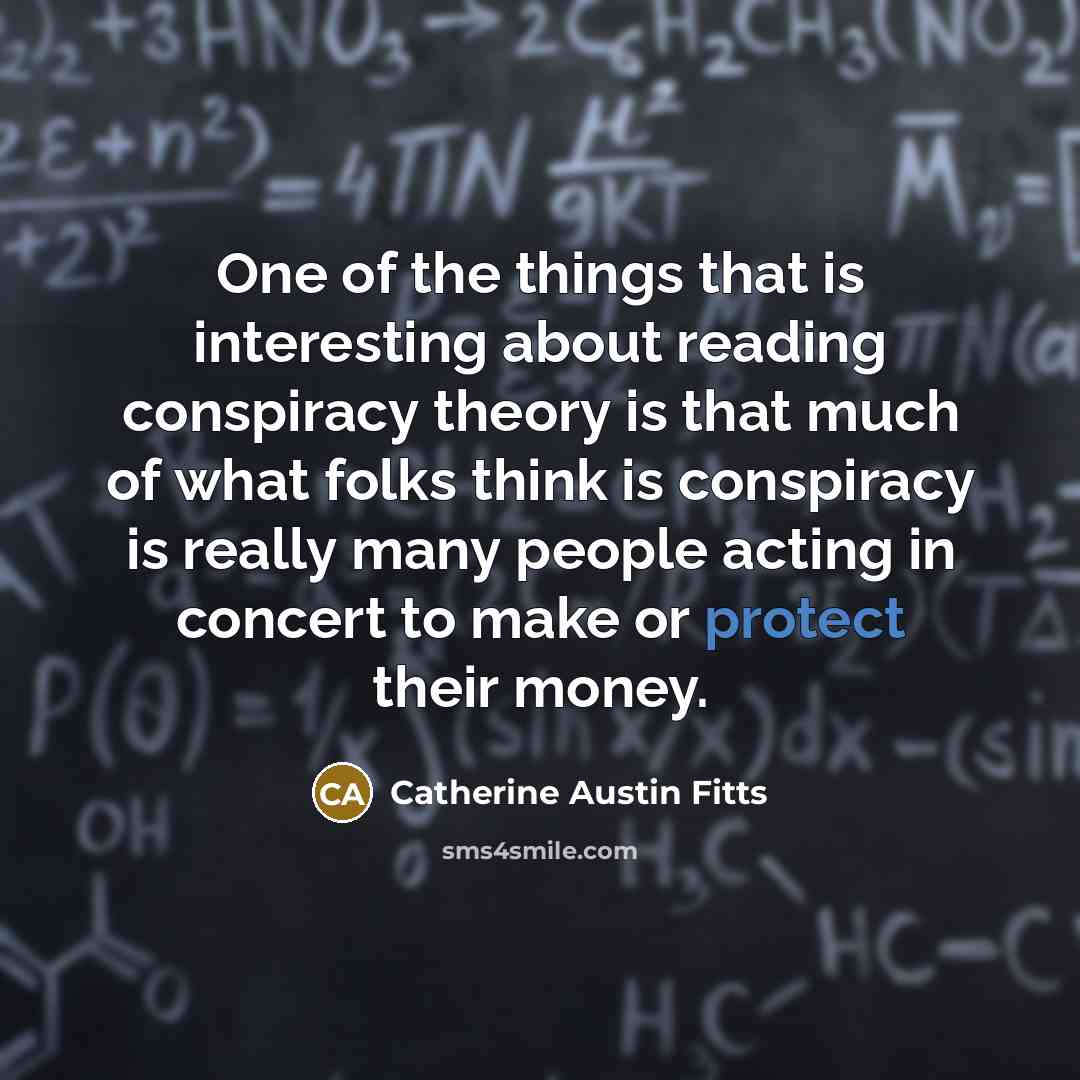 “One of the things that is interesting about reading conspiracy…” quote by Catherine Austin Fitts