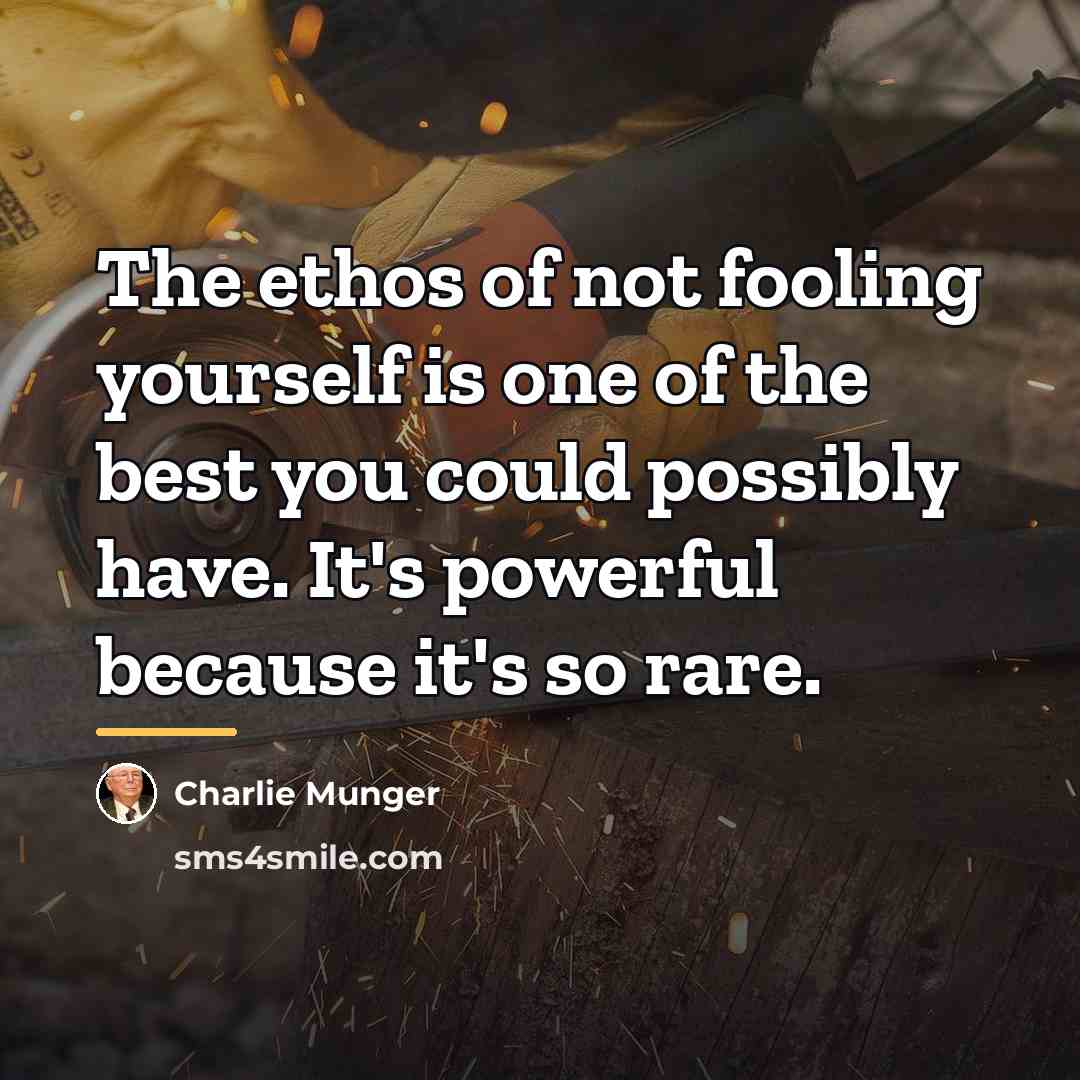 “The ethos of not fooling yourself is one of the…” quote by Charlie Munger