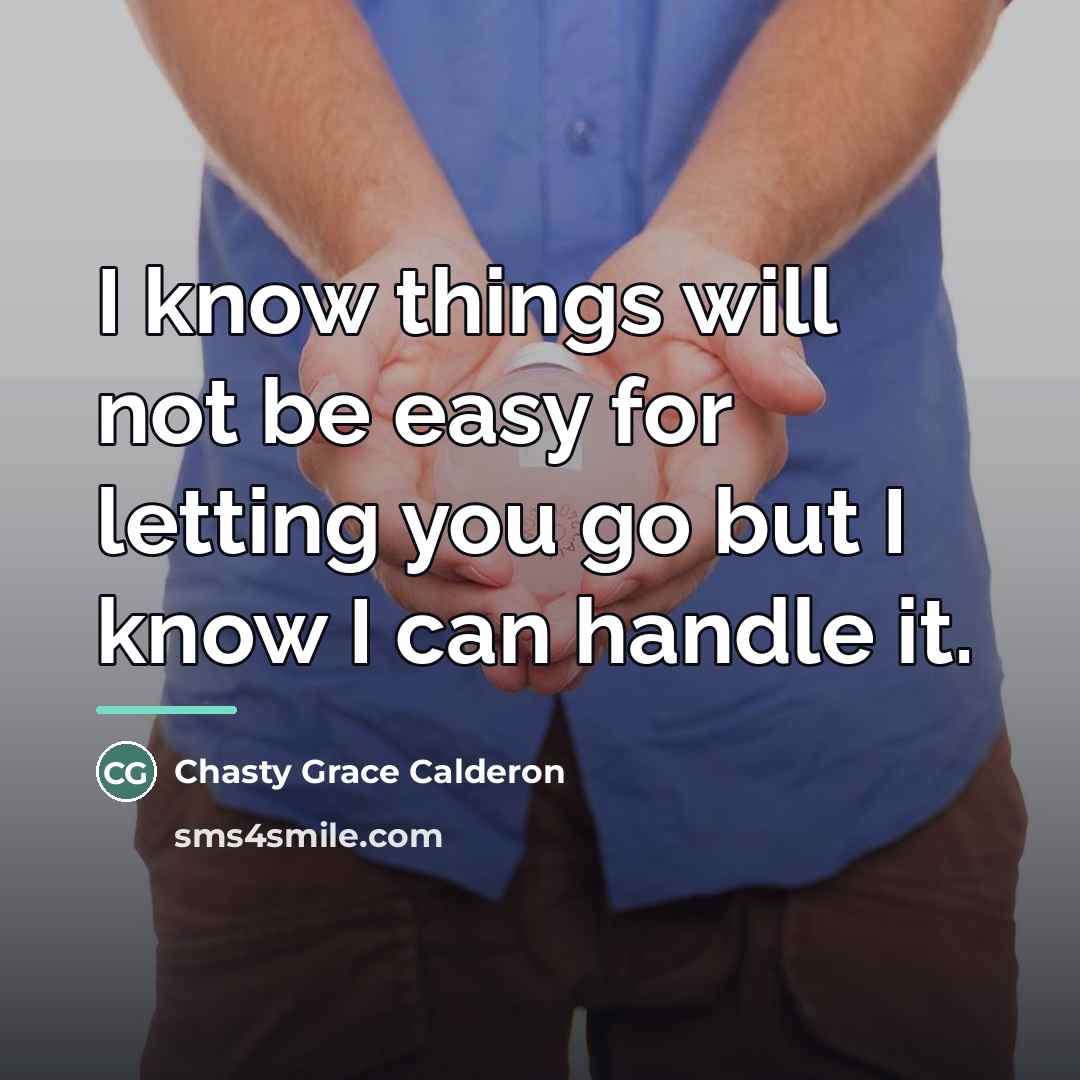 “I know things will not be easy for letting you…” quote by Chasty Grace Calderon