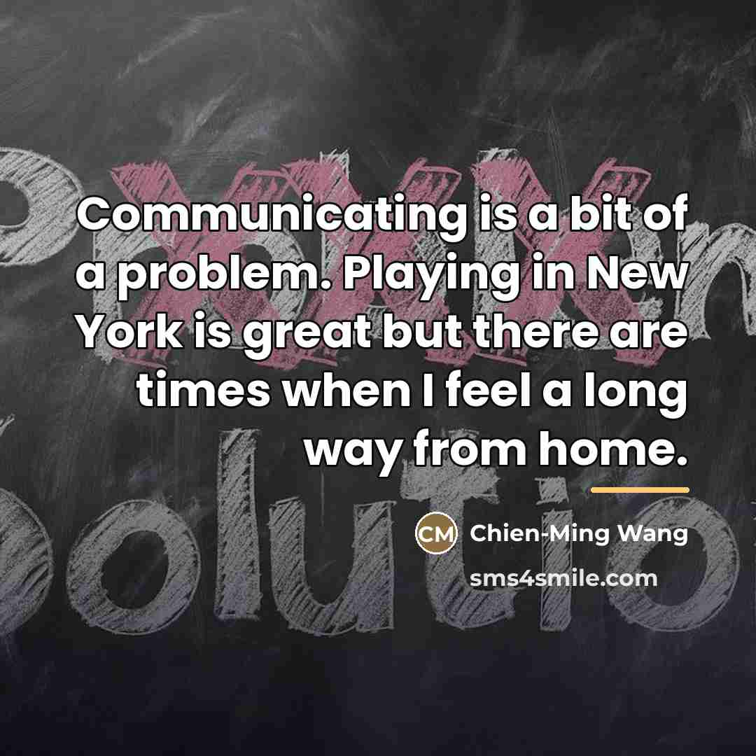“Communicating is a bit of a problem. Playing in New…” quote by Chien-Ming Wang