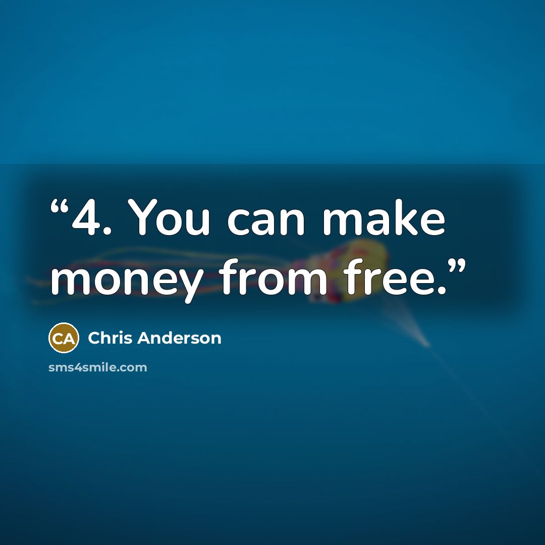 “4. You can make money from free.” quote by Chris Anderson