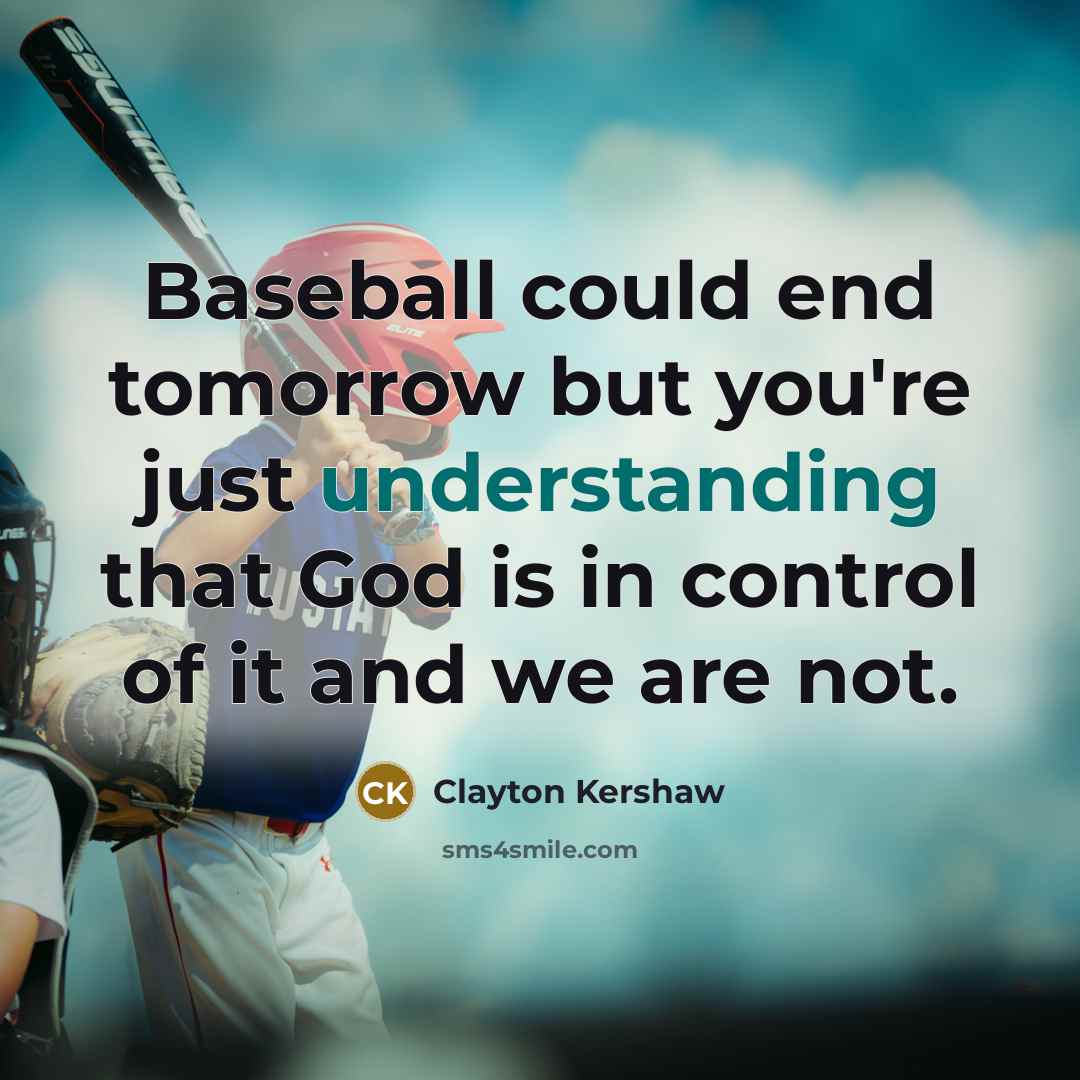 “Baseball could end tomorrow but you're just understanding that God…” quote by Clayton Kershaw