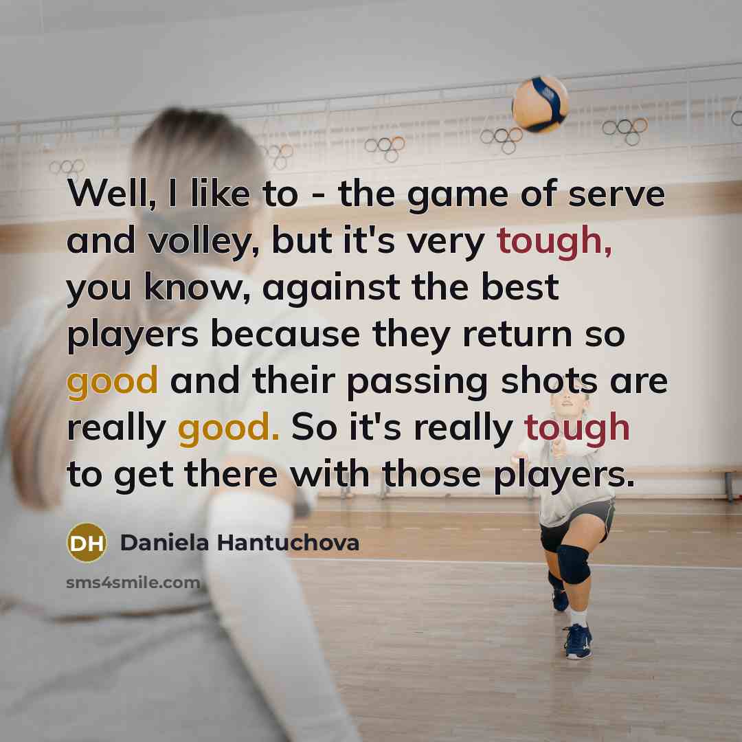 “Well, I like to - the game of serve and…” quote by Daniela Hantuchova