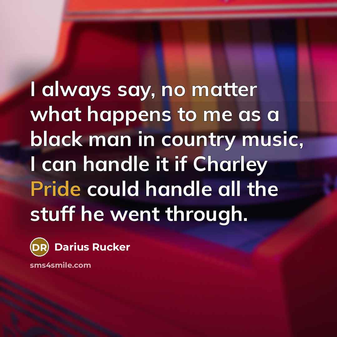 “I always say, no matter what happens to me as…” quote by Darius Rucker