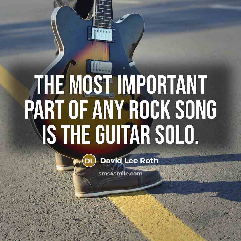 “The most important part of any rock song is the…” quote by David Lee Roth