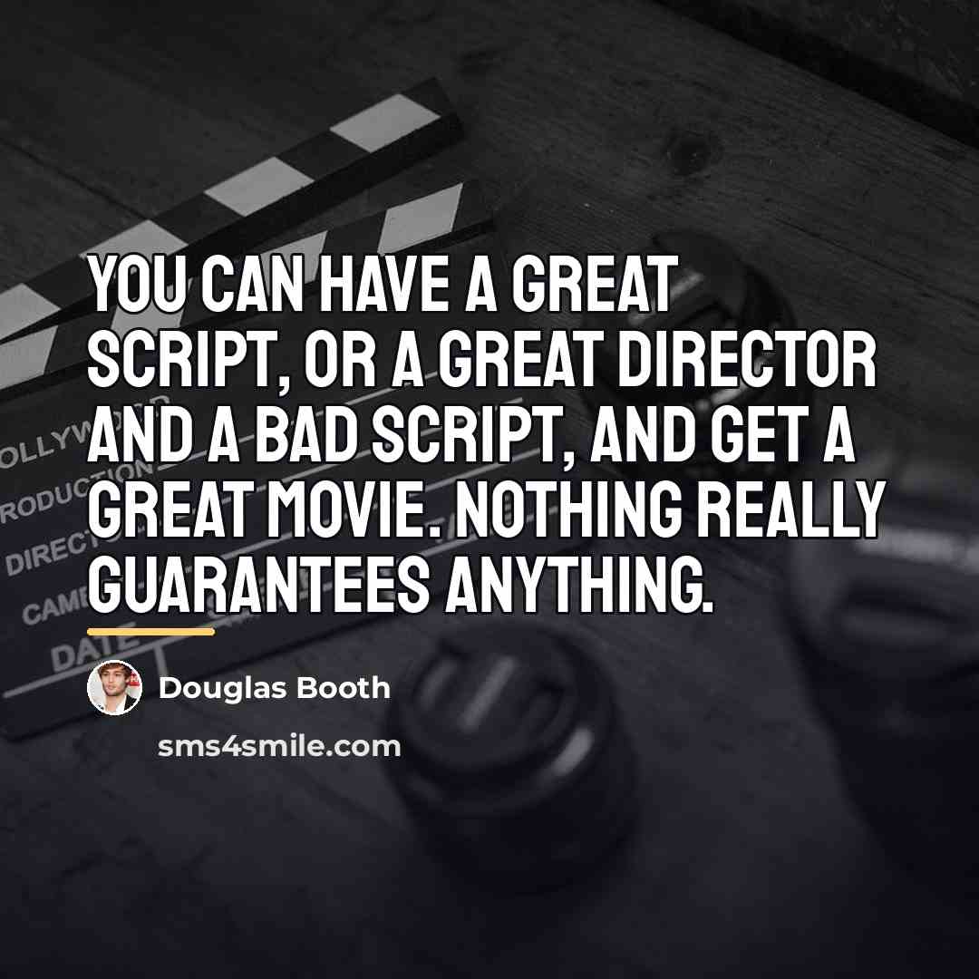 “You can have a great script, or a great director…” quote by Douglas Booth